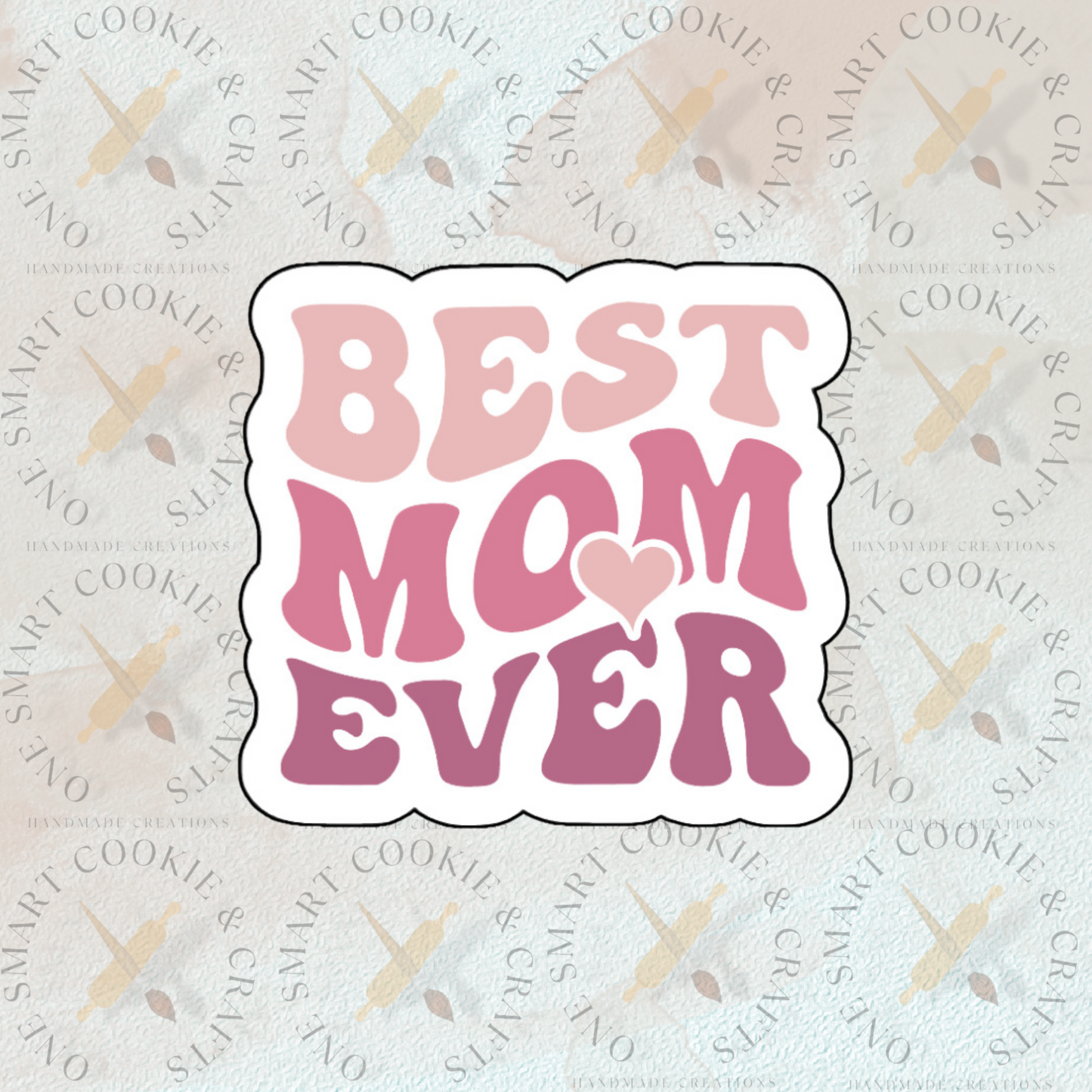 Best Mom Ever Cookie Cutter