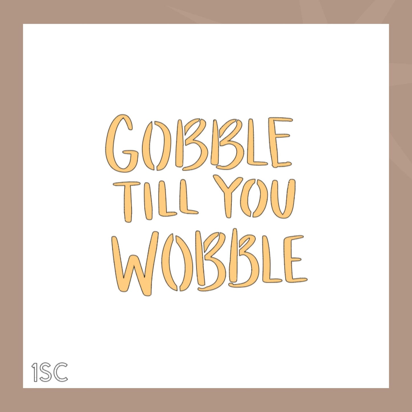 Gobble Till You Wobble Cookie Stencil